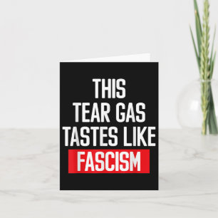 Carte Ce Gaz Lacrymogène Teste Comme Le Fascisme Prote P
