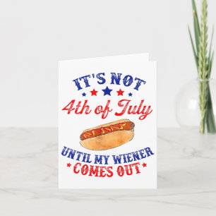 Carte Ce n'est pas le 4 juillet tant que mon wiener ne s