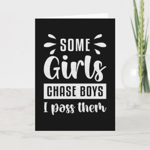 Carte Certaines Filles Chassent Des Garçons Je Les Passe