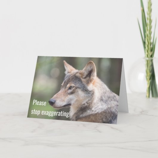 Carte Cessez D'Exagérer, Comme Le Garçon Qui A Crié WOLF (Devant)
