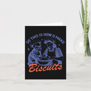 Carte C'Est Ainsi Que Vous Faites Biscuits Mème Drôle Ca