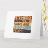 Carte C'est bizarre d'être le même âge que les personnes (Fleur jaune)