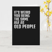Carte C'est bizarre que tu aies le même âge que les pers (Fleur jaune)