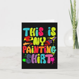 Carte C'est Ma Chemise De Peinture Cadeau Drôle Amateurs