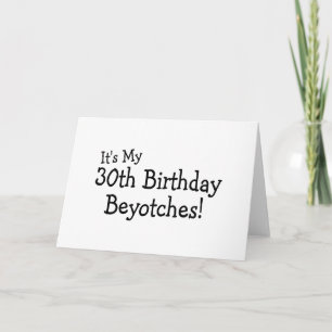 Carte C'est mon 30e anniversaire Beyotches