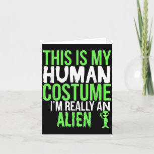 Carte C'est Mon Costume D'humain Je Suis Un Extraterrest