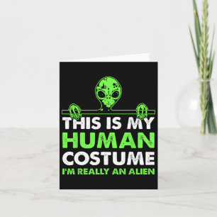 Carte C'est mon costume humain Je suis vraiment un Alien