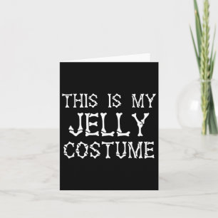 Carte C'Est Mon Costume Jelly Drôle Costume Halloween Dr