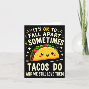 Carte C'est ok de tomber en morceaux parfois les tacos l