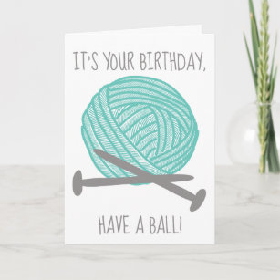 Carte C'est ton anniversaire Avoir un Ball Knitters