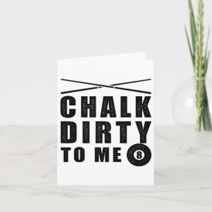 Carte Chalk Dirty To Me Billiards Drôle Dire