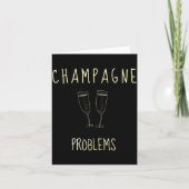 Carte Champagne Problems - For Funny Novelty Meme Life (Devant)