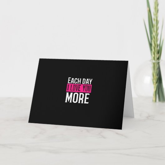Carte Chaque jour je t'aime plus Conception de citation  (Devant)