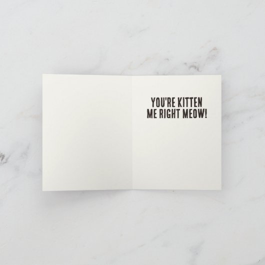 Carte Chat drôle Kitten Me Pun Anniversaire (Intérieur)