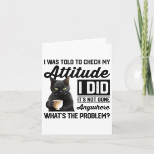 Carte Chat Drôle On M'A Dit De Vérifier Mon Attitude Cha