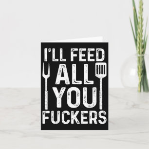 Carte Chef Je vous nourrirai tous F #ckers Funny Bbq Gri
