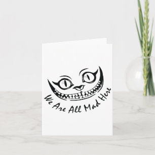 Carte Cheshire Cat Grinning Nous sommes tous morts ici W