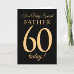 Carte Chic 60th Gold-Effect on Black, Father Birthday<br><div class="desc">A chic 60th Birthday Card for a 'Very Special Father',  with a number 60 composed of gold-effect numbers and the word 'Father' in gold-effect,  on a black background. The inside message,  which you can change if you wish,  c'est Happy Birthday</div>