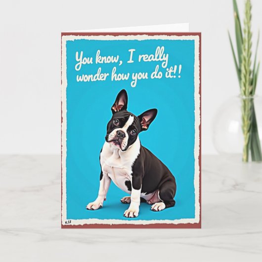Carte Chien 'Je me demande comment tu fais' (Devant)