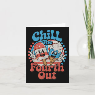 Carte Chill The Fourth Out Funny 4 juillet Patriotic U