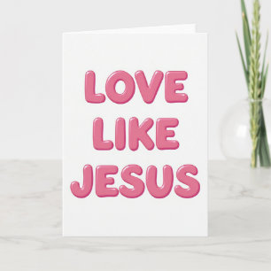 Carte chrétienne Love Like Jesus