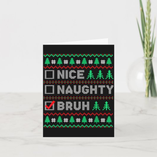 Carte Christmas Nice Naughty Bruh Funny Xmas List Women (Devant)