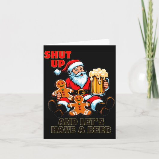 Carte Christmas Santa Shut Up And Lets Have A Beer  (Devant)