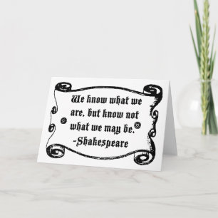 Carte Citation de Shakespeare, Sachez ce que nous sommes