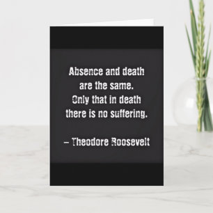 Carte Citation de Teddy Roosevelt - Absence et Mort