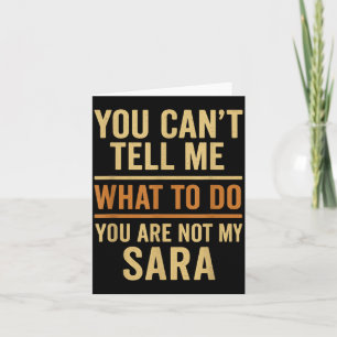Carte Citation drôle de Sara : on ne peut pas me dire qu