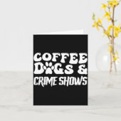 Carte Coffee Dogs Crime Shows Funny Quote Dog Lovers Cof (Fleur jaune)
