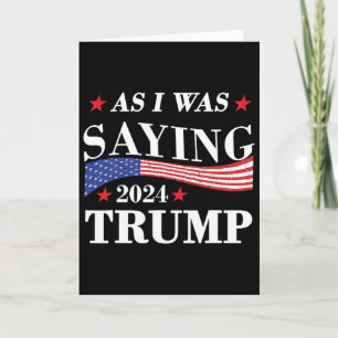 Carte Comme je le disais Trump 2024 Président Élection T