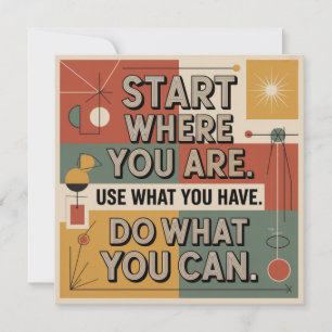 Carte Commencez là où vous êtes. Utilisez ce que vous av