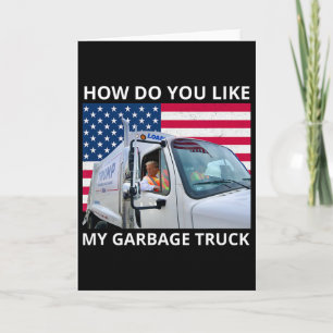 Carte Comment aimez-vous mon camion à ordures Trump Ride