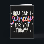 Carte Comment puis-je prier pour vous aujourd'hui Prière<br><div class="desc">Comment puis-je prier pour vous aujourd'hui Prière chrétienne Foi Jésus _5</div>
