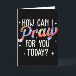 Carte Comment puis-je prier pour vous aujourd'hui Prière<br><div class="desc">Comment puis-je prier pour vous aujourd'hui Prière chrétienne Foi Jésus _5</div>