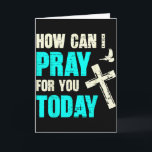 Carte Comment puis-je prier pour vous aujourd'hui Prière<br><div class="desc">Comment puis-je prier pour vous aujourd'hui Prière chrétienne Foi Jésus _6</div>