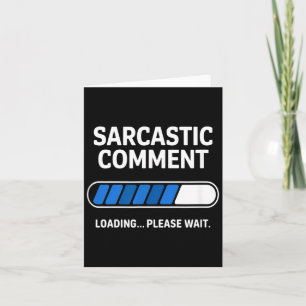 Carte Commentaire sarcastique drôle Chargement humour te