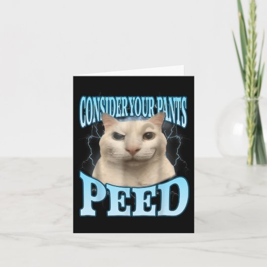 Carte Considérez vos pantalons Peed Funny Freak Chat Mèm (Devant)
