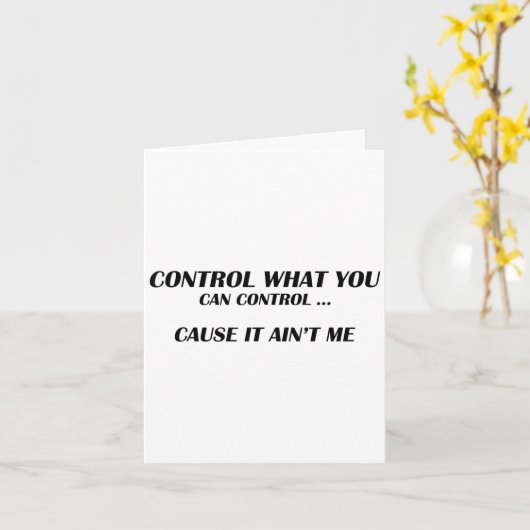 Carte Control What You Can Control Cause It Ain't Me Fun (Fleur jaune)