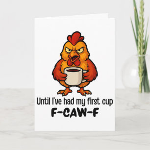 Carte Coq F-caw-f jusqu'à ce que j'aie eu ma première ta