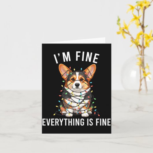 Carte Corgi Christmas I'm Fine Everything Is Fine (Fleur jaune)