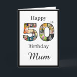 Carte Create Your Own Multi Photo Mum 50th Birthday<br><div class="desc">A wonderful way to say happy 50th Birthday Mum with a unique classical design black and white birthday card card. Votre modèle pour créer votre heure de naissance de photos. This loving birthday card for mum has a simple élégant chic format with a beautiful typography. Les photos du design sur...</div>