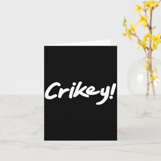 Carte Crikey! Funny Aussie Slang Exclamation Tygraphy (Fleur jaune)