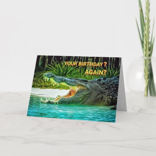 Carte Crocodile Demander Votre Anniversaire ? Encore ? A (Devant)