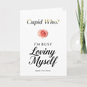 Carte Cupidon qui ? Je suis occupée à m'aimer moi-même F