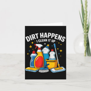 Carte Cute Dirt Happens Je Nettoie L'équipe De Ménage V