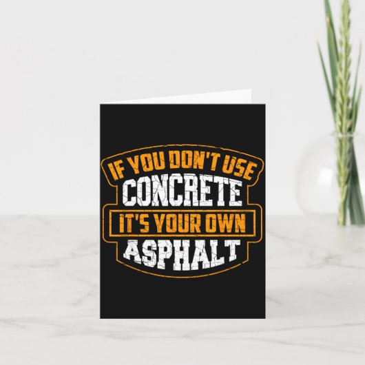 Carte Cute If You Don't Use Concrete It's Your Own Aspha (Devant)