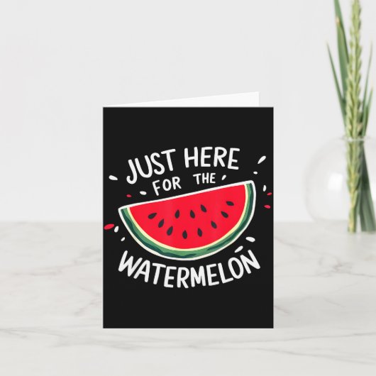Carte Cute New Watermelons Lovers I'm Just Here For The (Devant)