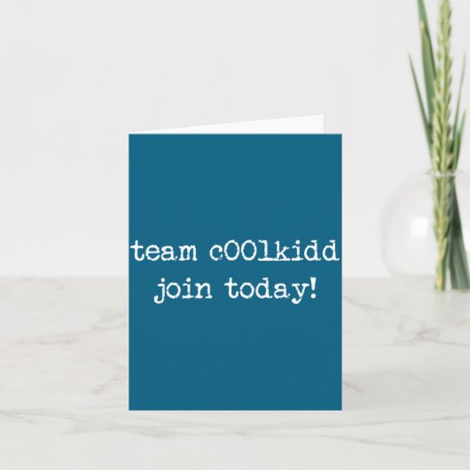 Carte Cute Team C00lkidd Join Today Funny Quote  (Devant)